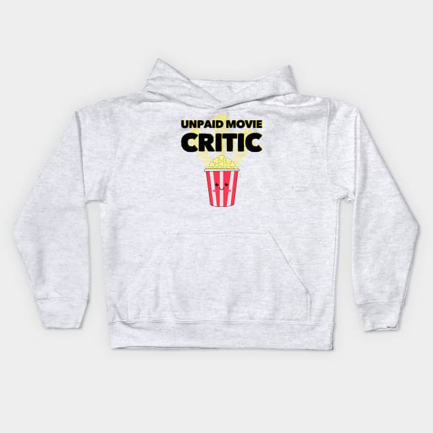 Unpaid Movie Critic Kids Hoodie by Milasneeze